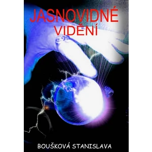 Jasnovidné vidění I. - Boušková Stanislava