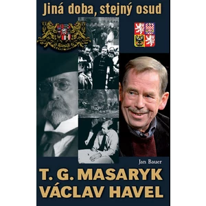T. G. Masaryk a Václav Havel -- Jiná doba, stejný osud [E-kniha]