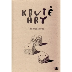 Kruté hry - Troup Zdeněk
