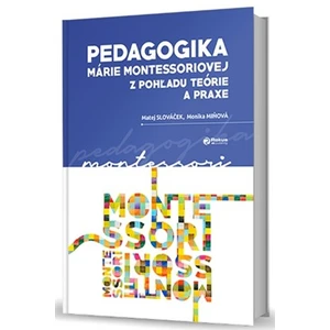 Pedagogika Márie Montessoriovej z pohľadu teórie a praxe