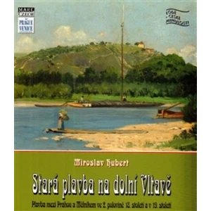 Stará plavba na dolní Vltavě - Hubert Miroslav