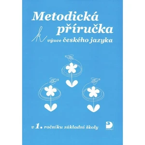 Metodická příručka k výuce českého jazyka -- v 1.ročníku základní školy