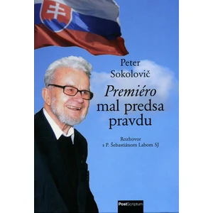 Premiéro mal predsa pravdu - Sokolovič Peter