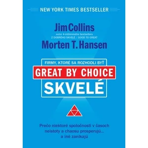 Firmy, ktoré sa rozhodli byť skvelé - Jim Collins, Morten T. Hansen