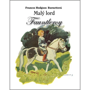Malý lord Fauntleroy - Burnettová Frances Hodgson [E-kniha]