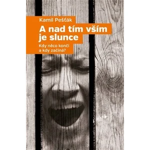 A nad tím vším je slunce - Kamil Pešťák