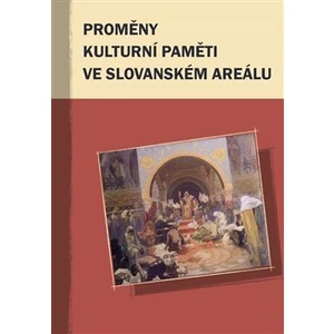 Proměny kulturní paměti ve slovanském areálu