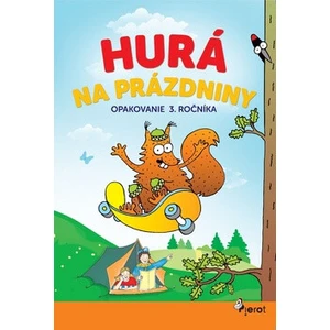 Hurá na prázdniny Opakovanie 3. ročníka - Petr Šulc, Jana Hirková