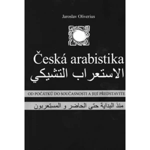 Česká arabistika -- od počátků do současnosti a její představitelé
