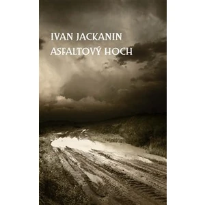 Asfaltový hoch - Jackanin Ivan [E-kniha]