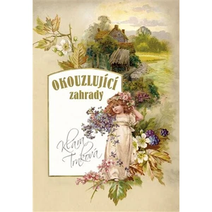Okouzlující zahrady - Klára Trnková