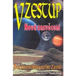 Vzestup -- Duchovní hierarchie Země - Danrich Karen, Weber Thomas