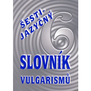 Šestijazyčný slovník vulgarismů - Bajger Kryštof