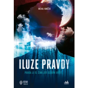 Iluze pravdy, Vaněček Michal