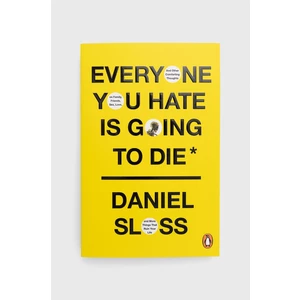 Everyone You Hate is Going to Die - Sloss Daniel