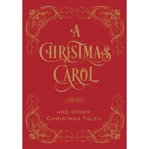 A Christmas Carol & Other Christmas Tales - Dickens Charles