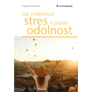 Jak zvládnout stres a posílit odolnost, Kožinová Dagmar