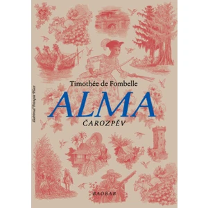 Alma. Čarozpěv - Timothée de Fombelle