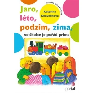 Jaro, léto, podzim, zima ve školce je pořád prima - Kateřina Konvalinová