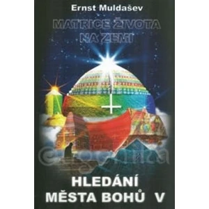 Hledání města bohů V - Muldašev Ernst