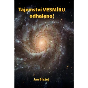 Tajemství vesmíru odhaleno - Blažej Jan