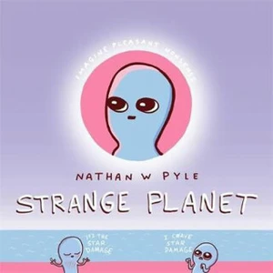 Strange Planet: The Comic Sensation of the Year - Pyle Nathan