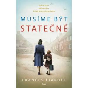 Musíme být statečné - Liardet Frances