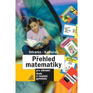 Přehled matematiky pro základní školy a víceletá gymnázia - Oldřich Odvárko, Jiří Kadleček