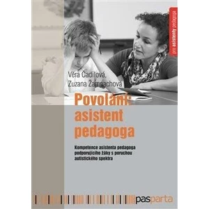 Povolání: Asistent pedagoga - Věra Čadilová, Zuzana Žampachová, kolektiv autorů