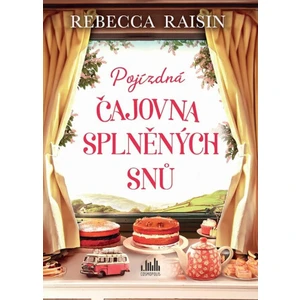 Kniha: Pojízdná čajovna splněných snů od Raisin Rebecca