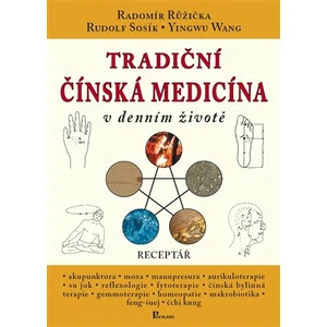 Tradiční čínská medicína v denním životě - Radomír Růžička, Rudolf Sosík, Yingwu Wang, Jana Sosíková