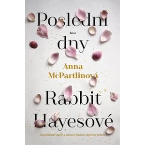 Poslední dny Rabbit Hayesové - McPartlin Anna