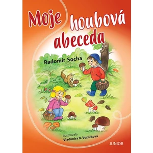 Moje houbová abeceda - Socha Radomír, Vopičková Vladimíra
