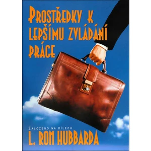 Prostředky k lepšímu zvládání práce - Hubbard L. Ron