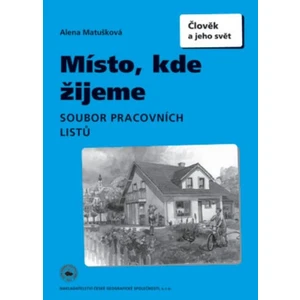 Místo, kde žijeme Soubor pracovních listů -- Člověk a jeho svět