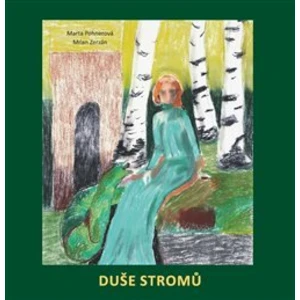 Duše stromů - Pohnerová Marta, Zerzán Milan