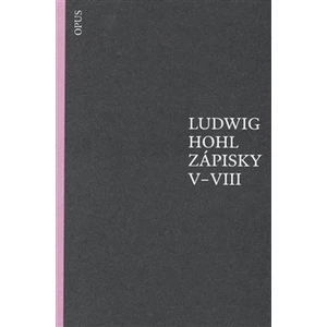 Zápisky V-VIII - Hohl Ludwig