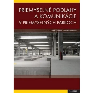 Priemyselné podlahy a komunikácie v priemyselných parkoch - Pavel Svoboda, Josef Doležal