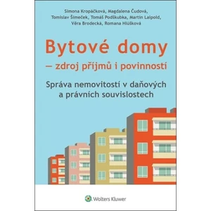 Bytové domy - Zdroj příjmů i povinností: Správa nemovitostí v daňových a právních souvislostech - Simona Kropáčková, Magdalena Čudová, Tomislav Šimeče