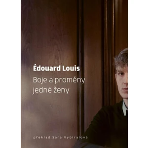 Boje a proměny jedné ženy - Édouard Louis