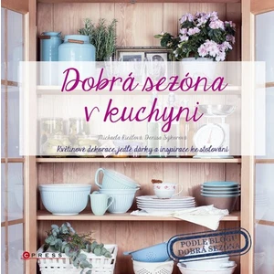 Dobrá sezóna v kuchyni - Sýkorová Denisa, Riedlová Michaela [E-kniha]