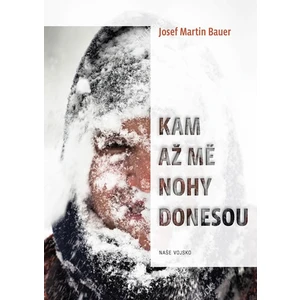 Kam až mě nohy donesou - Bauer Josef Martin