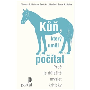 Kůň, který uměl počítat - Heinzen, Thomas E., Lilienfeld, Scott O., Nolan, Susan A.