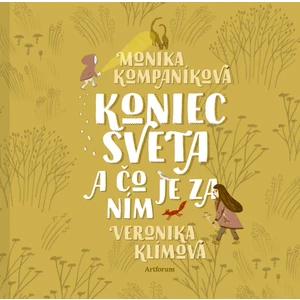 Koniec sveta a čo je za ním - Monika Kompaníková, Veronika Klímová