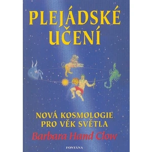 Plejádské učení - Nová kosmologie pro věk světla - Barbara Hand Clowová