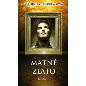 Matné zlato - Virginia Cleo Andrewsová