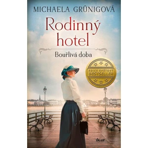 Rodinný hotel. Bouřlivá doba - Michaela Grünigová