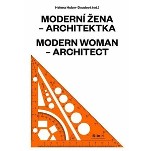 Moderní žena - architektka - Helena Huber-Doudová