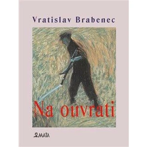 Na ouvrati - Brabenec Vratislav