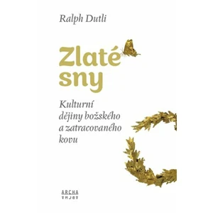 Zlaté sny - Ralph Dutli